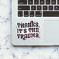 Thanks Its The Trauma Sticker waterproof vinyl decal for laptop, bike, car & bottle