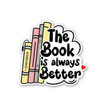 The Book Is Always Better Sticker waterproof vinyl decal for laptop, bike, car & bottle