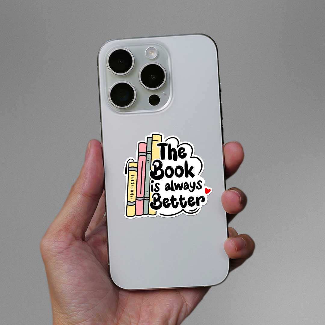 The Book Is Always Better Sticker waterproof vinyl decal for laptop, bike, car & bottle