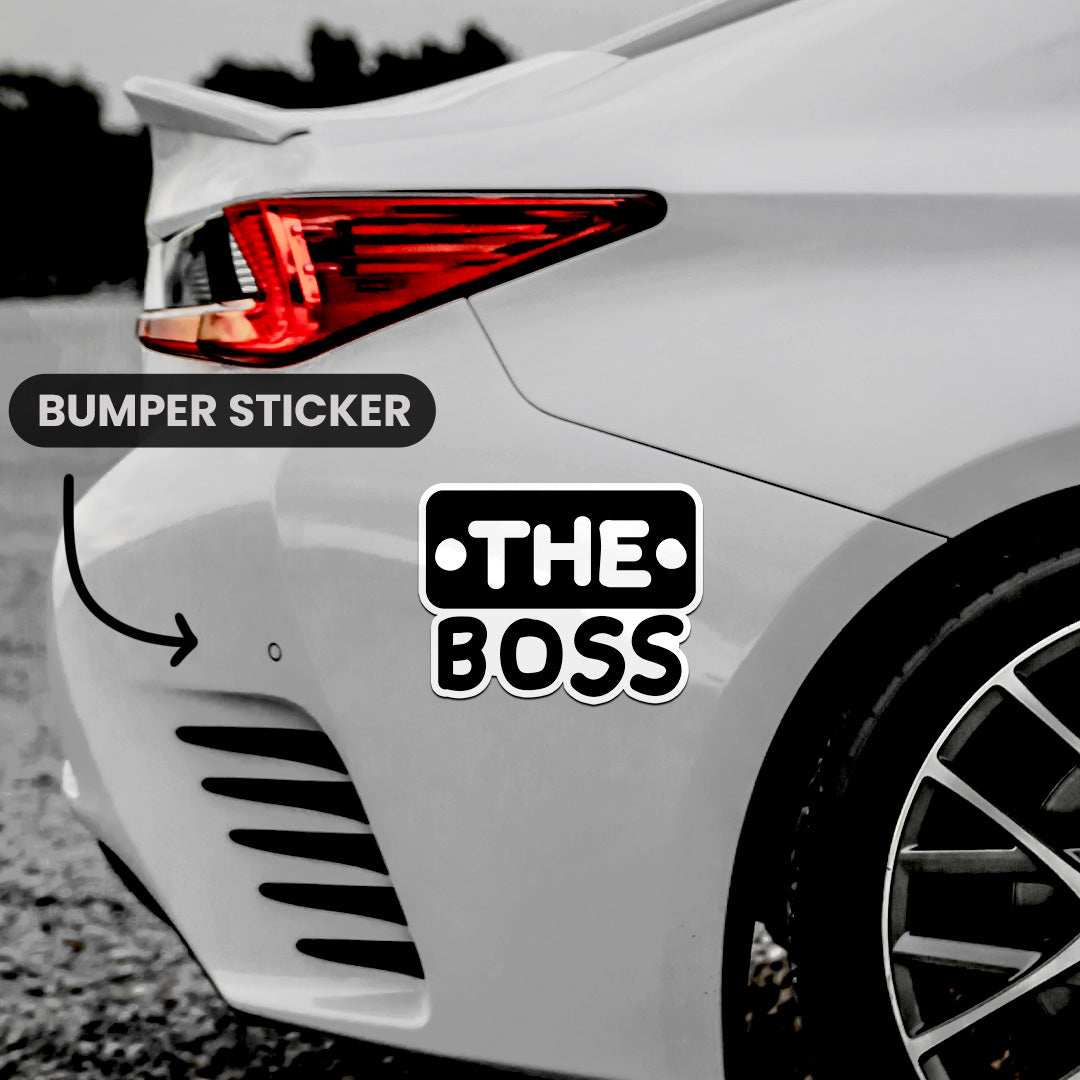 The Boss Bumper Sticker - STICK IT UP