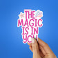 THE MAGIC IS IN YOU Sticker waterproof vinyl decal for laptop, bike, car & bottle
