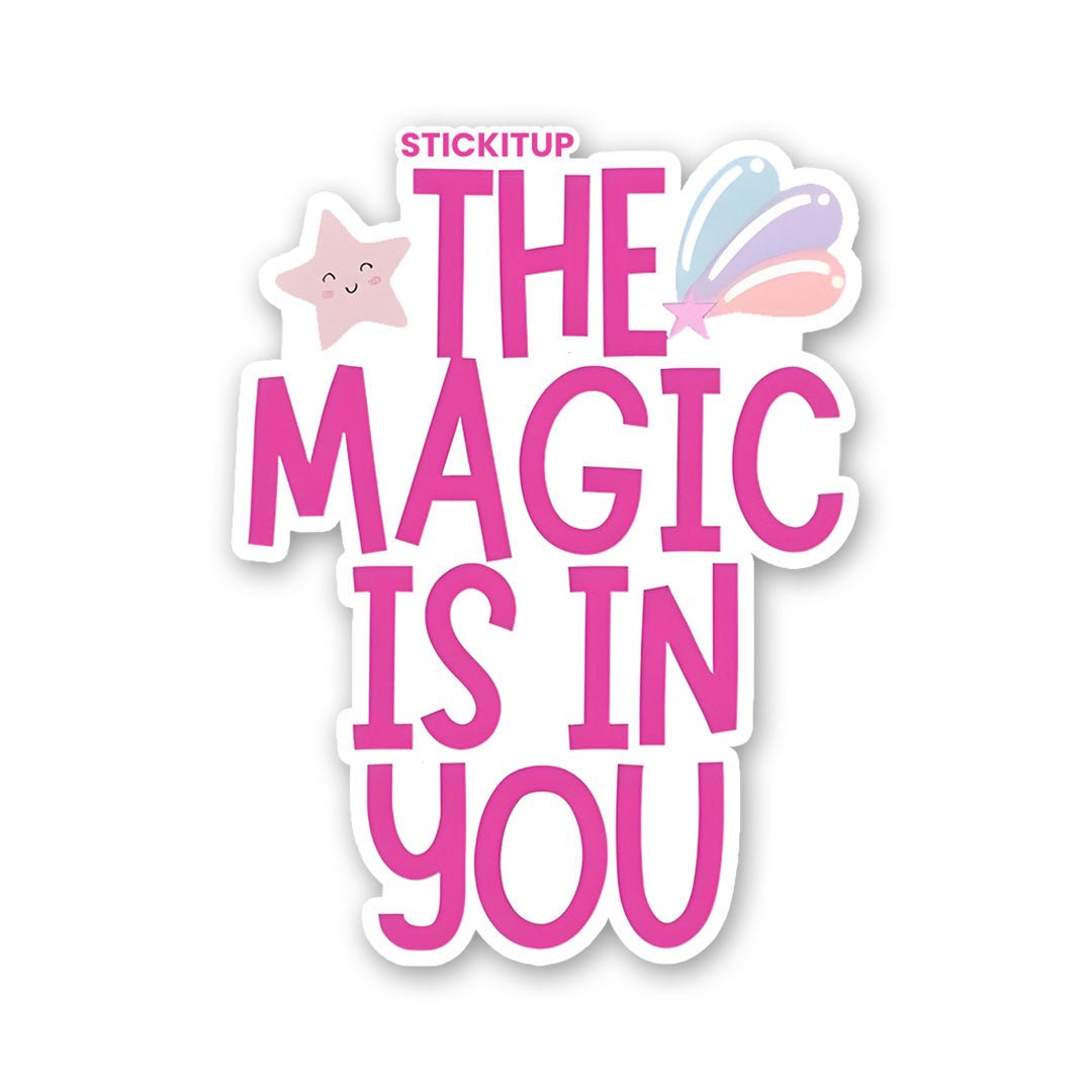 THE MAGIC IS IN YOU Sticker waterproof vinyl decal for laptop, bike, car & bottle