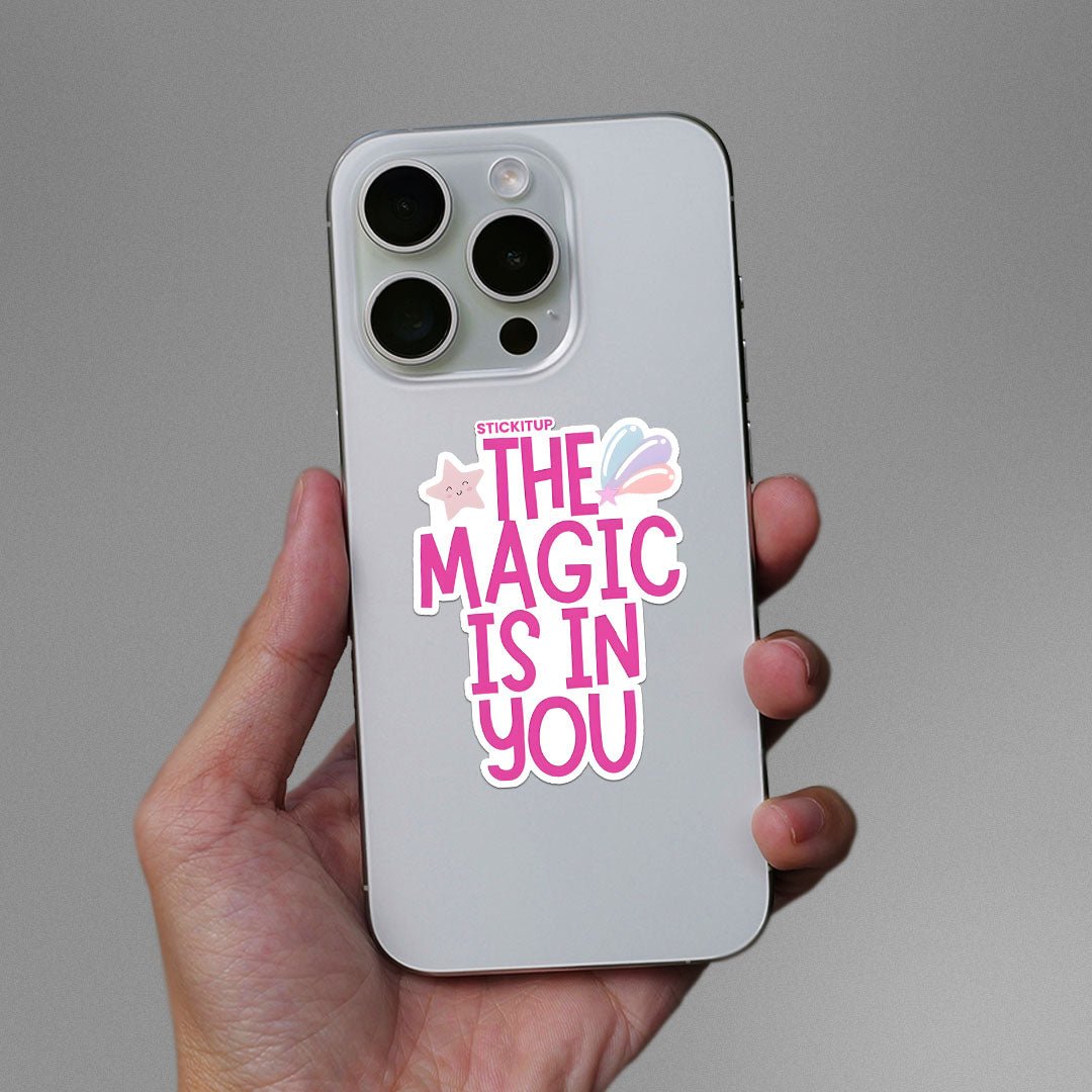 THE MAGIC IS IN YOU Sticker waterproof vinyl decal for laptop, bike, car & bottle