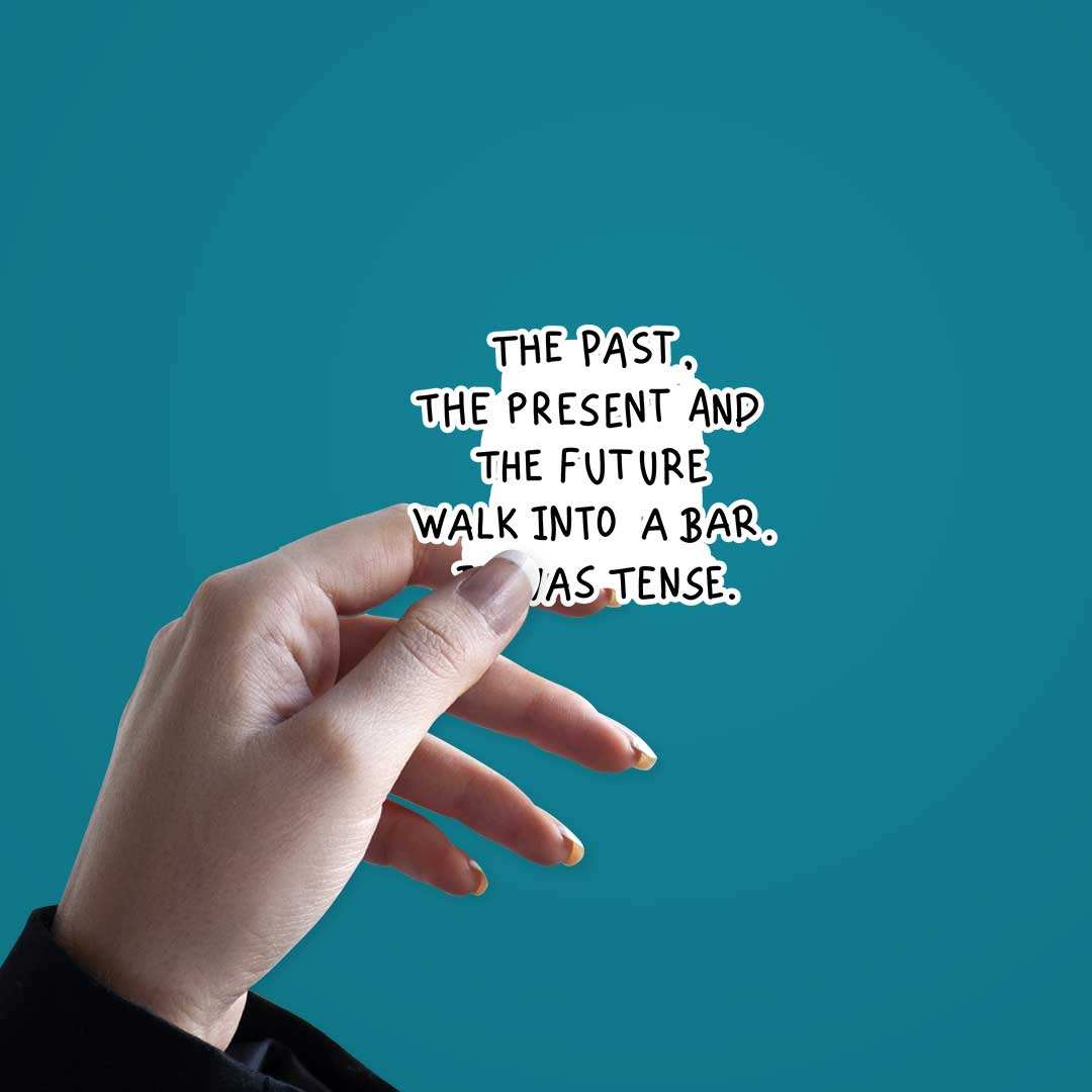 The Past The Present The Future Sticker waterproof vinyl decal for laptop, bike, car & bottle