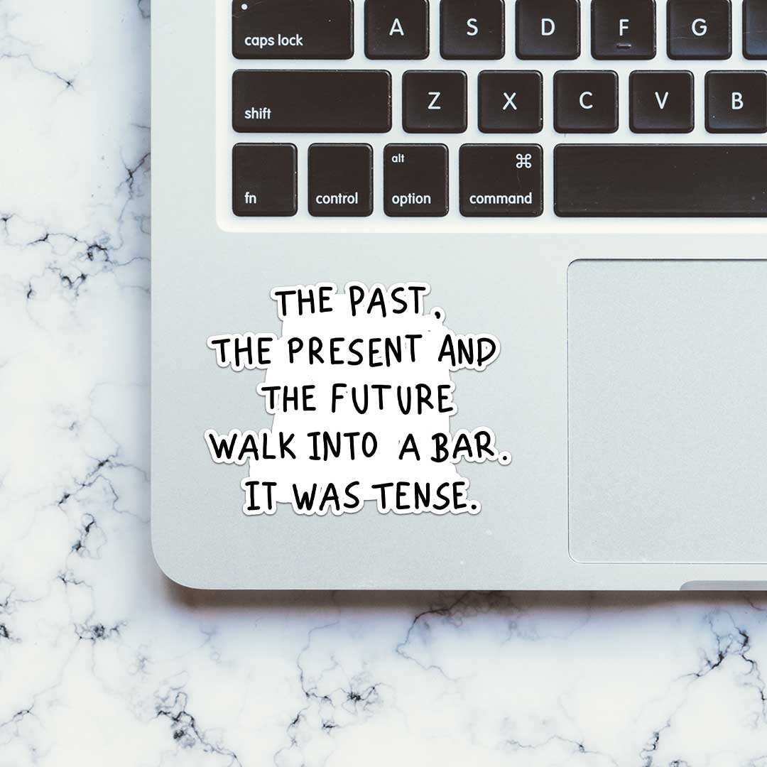The Past The Present The Future Sticker waterproof vinyl decal for laptop, bike, car & bottle