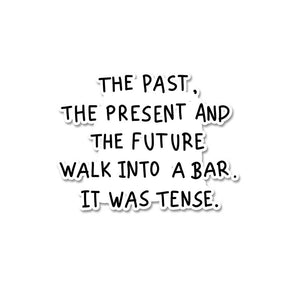 The Past The Present The Future Sticker waterproof vinyl decal for laptop, bike, car & bottle