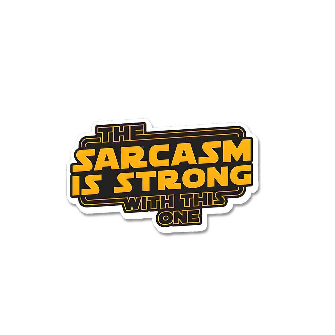 The Sarcasm Is Strong With This One Sticker - Stickers | STICK IT UP