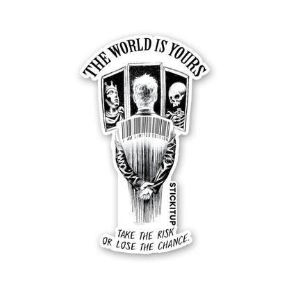 THE WORLD IS YOUR Sticker waterproof vinyl decal for laptop, bike, car & bottle