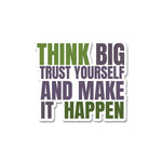 Think Big Sticker waterproof vinyl decal for laptop, bike, car & bottle