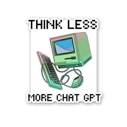 Think Less More Chat Gpt Sticker waterproof vinyl decal for laptop, bike, car & bottle