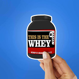 This Is The Whey Sticker waterproof vinyl decal for laptop, bike, car & bottle