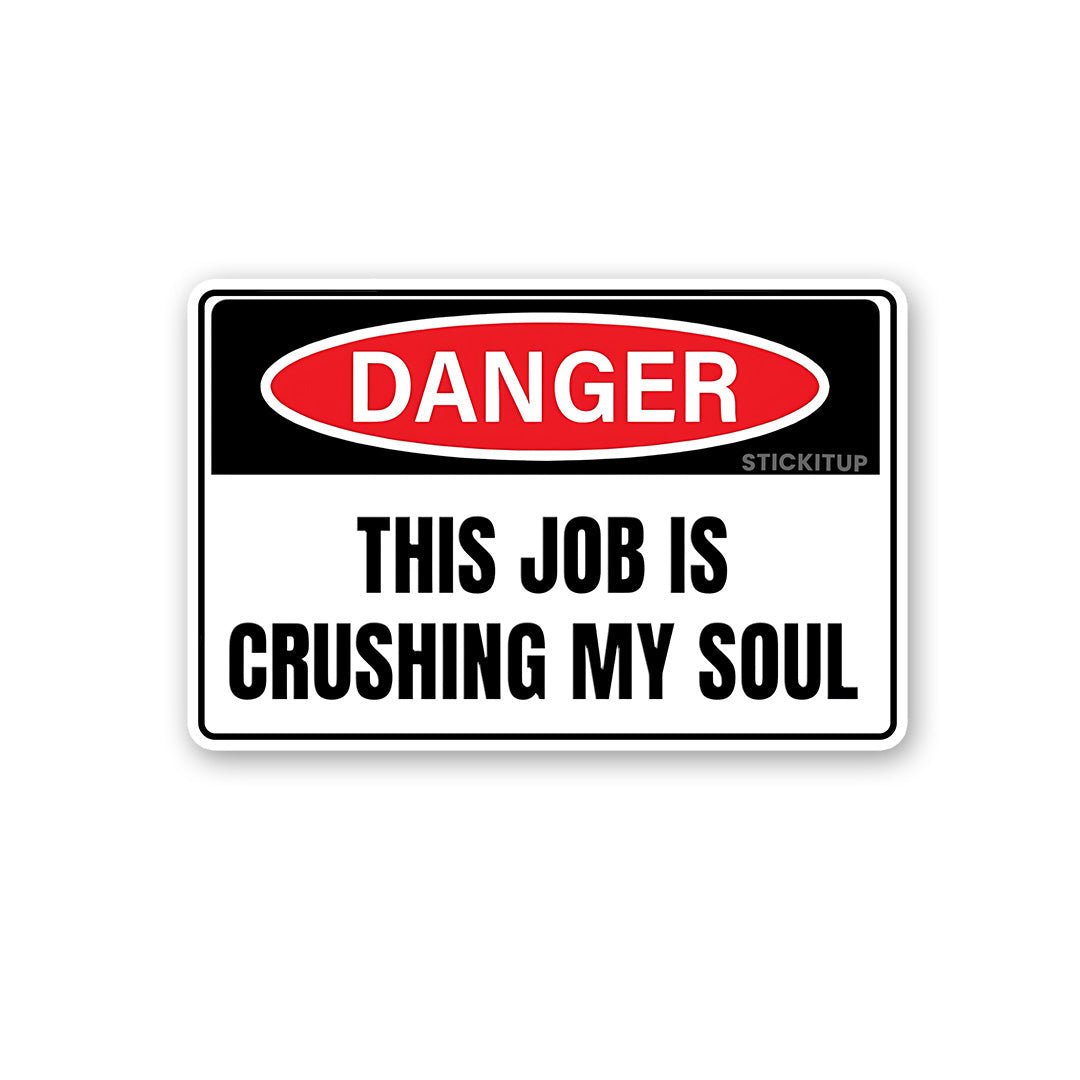 This Job Is Crushing My Soul (2) Sticker - Stickers | STICK IT UP