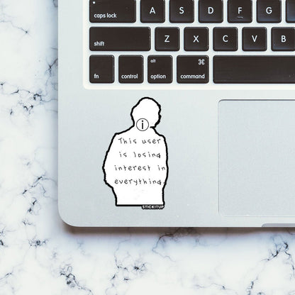 THIS USER IS LOSING INTREST IN EVERYTHING Sticker - STICK IT UP