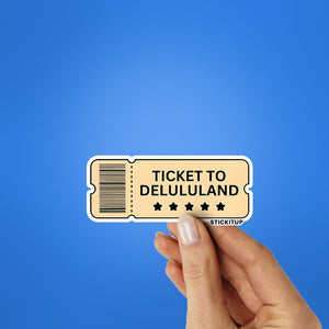 TICKET TO DELULULAND Sticker waterproof vinyl decal for laptop, bike, car & bottle