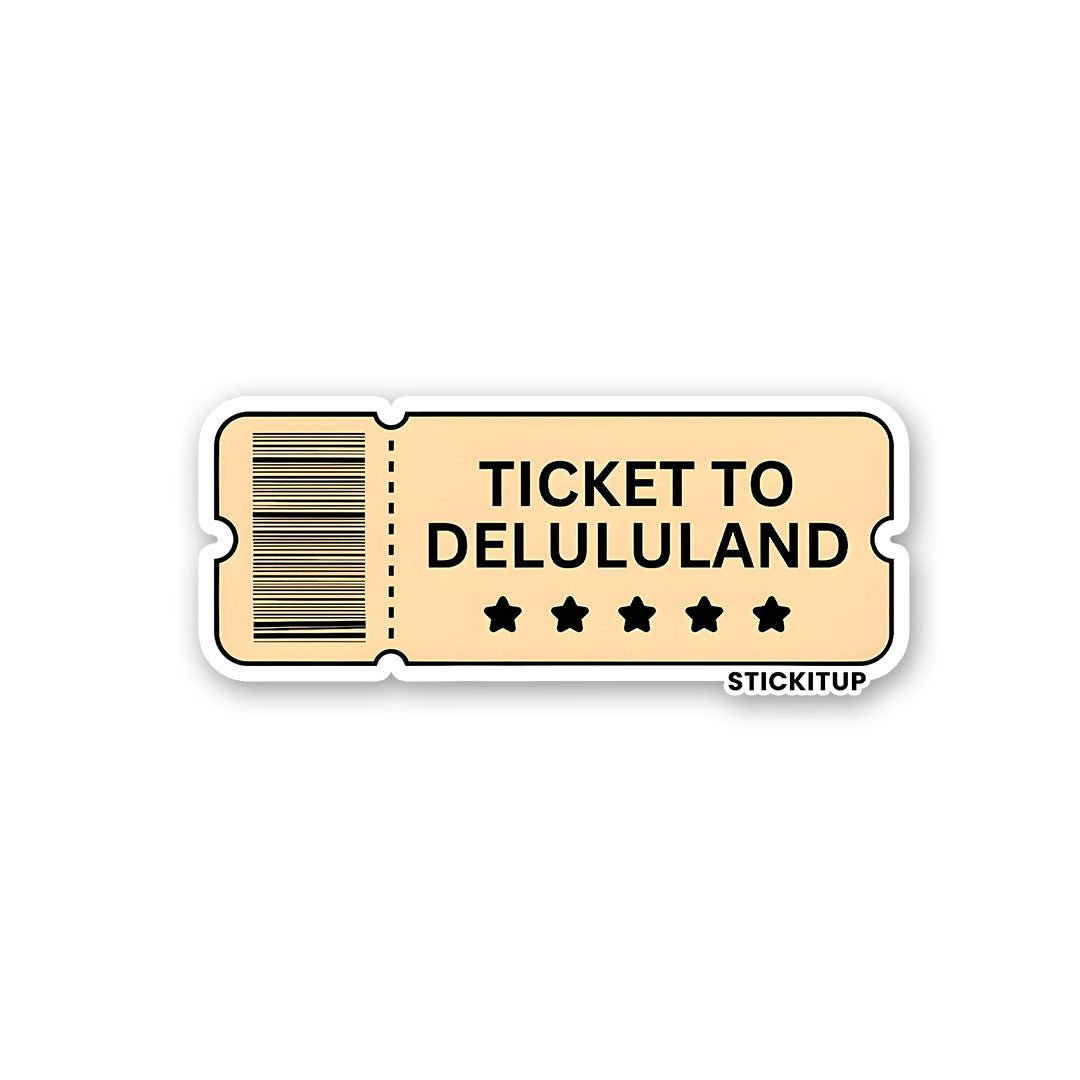 TICKET TO DELULULAND Sticker - Stickers | STICK IT UP
