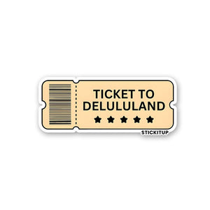 TICKET TO DELULULAND Sticker waterproof vinyl decal for laptop, bike, car & bottle