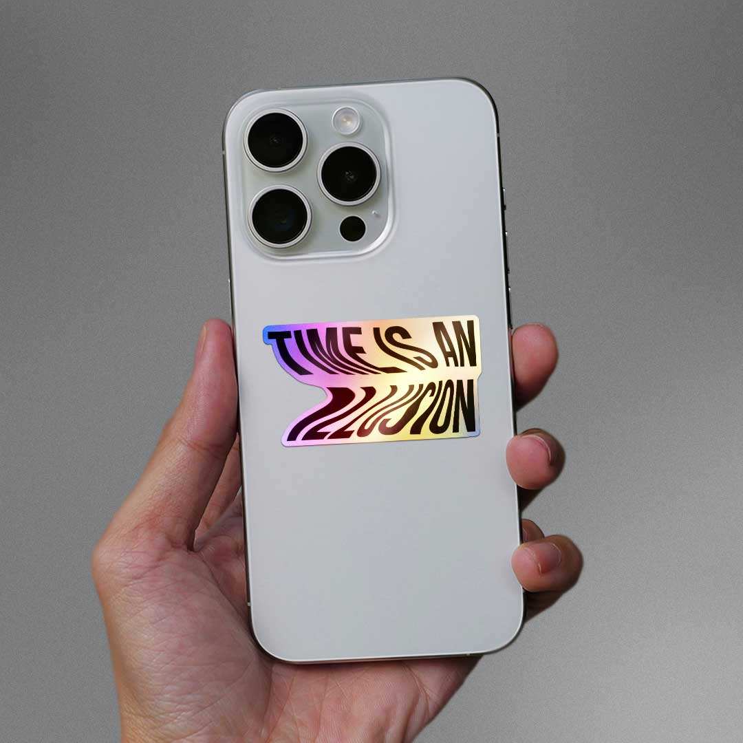Time Is An Illusion Holographic Sticker waterproof vinyl decal for laptop, bike, car & bottle