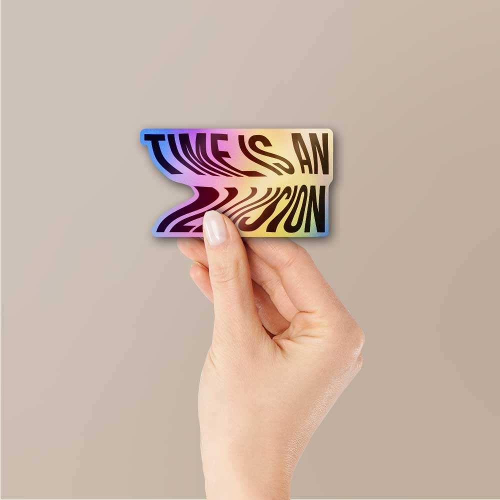 Time Is An Illusion Holographic Sticker waterproof vinyl decal for laptop, bike, car & bottle