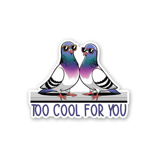Too Cool For You Sticker waterproof vinyl decal for laptop, bike, car & bottle