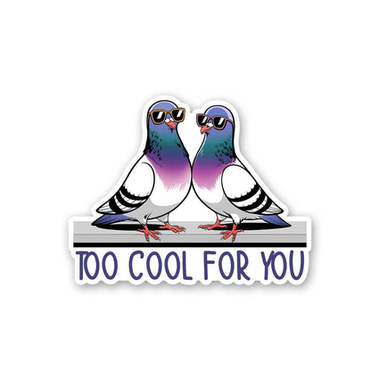 Too Cool For You Sticker waterproof vinyl decal for laptop, bike, car & bottle