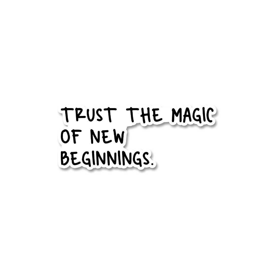 Trust In New Beginnings Sticker waterproof vinyl decal for laptop, bike, car & bottle