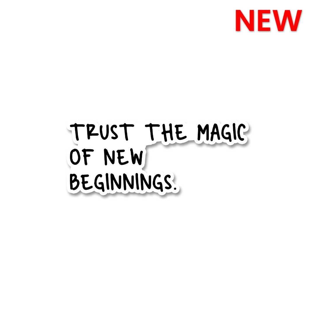 Trust In New Beginnings Sticker - Stickers | STICK IT UP