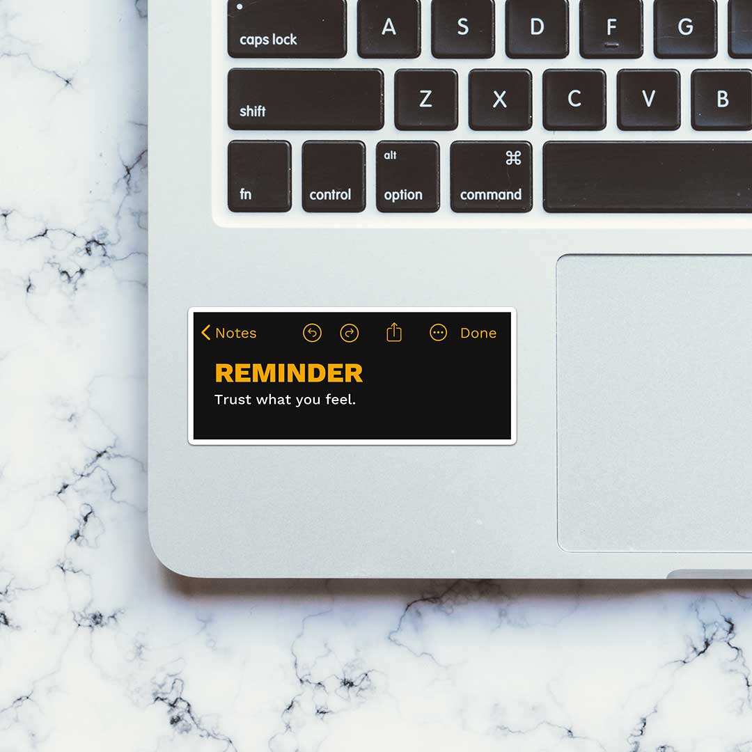 Trust What You Feel Sticker - STICK IT UP