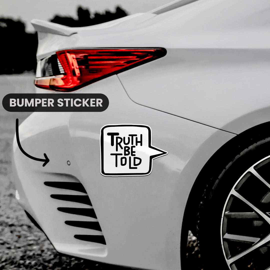 Truth Be Told Bumper Sticker waterproof vinyl decal for laptop, bike, car & bottle