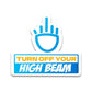 Turn Off Your Bumper Sticker waterproof vinyl decal for laptop, bike, car & bottle