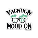 Vacation Mood On Sticker waterproof vinyl decal for laptop, bike, car & bottle