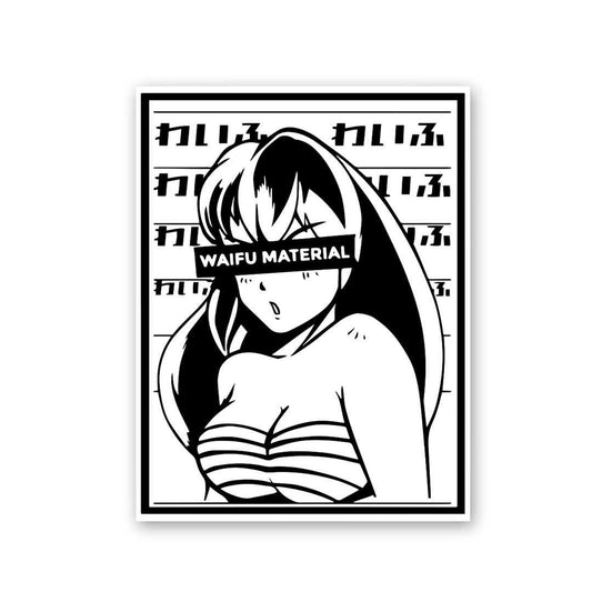 Waifu Material Sticker - STICK IT UP