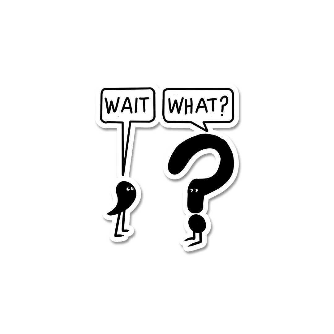 Wait What Sticker waterproof vinyl decal for laptop, bike, car & bottle