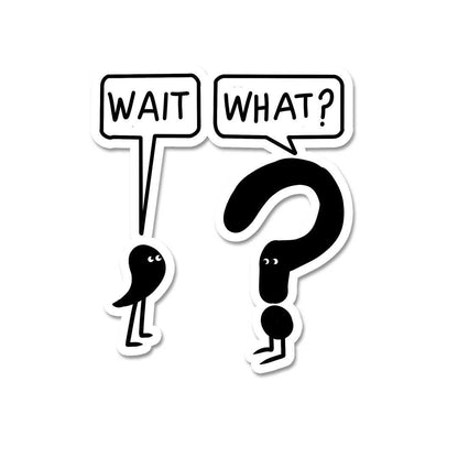Wait What Sticker waterproof vinyl decal for laptop, bike, car & bottle