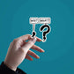 Wait What Sticker waterproof vinyl decal for laptop, bike, car & bottle