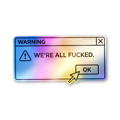 Warning We're All Doomed Holographic Stickers