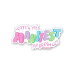 Watch Me Manifest My Dream Life Sticker waterproof vinyl decal for laptop, bike, car & bottle