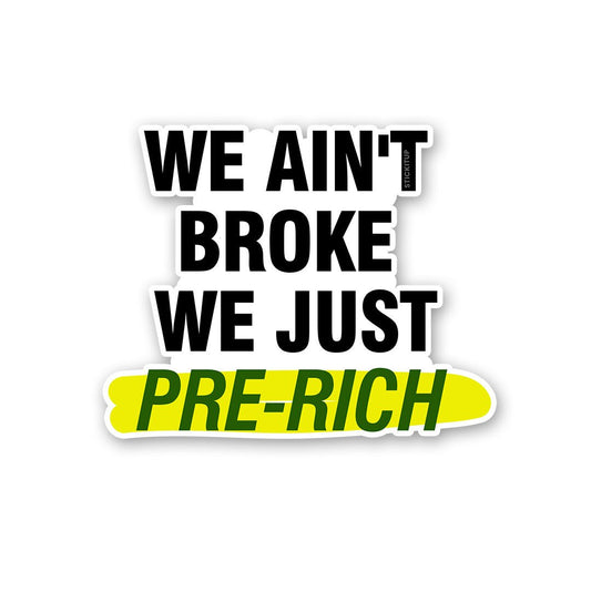 We Ain't Broke We Just Sticker - STICK IT UP