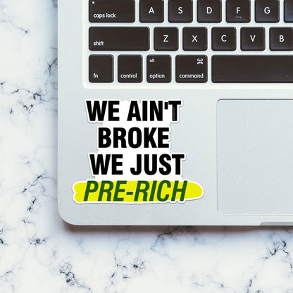 We Ain't Broke We Just Sticker - STICK IT UP