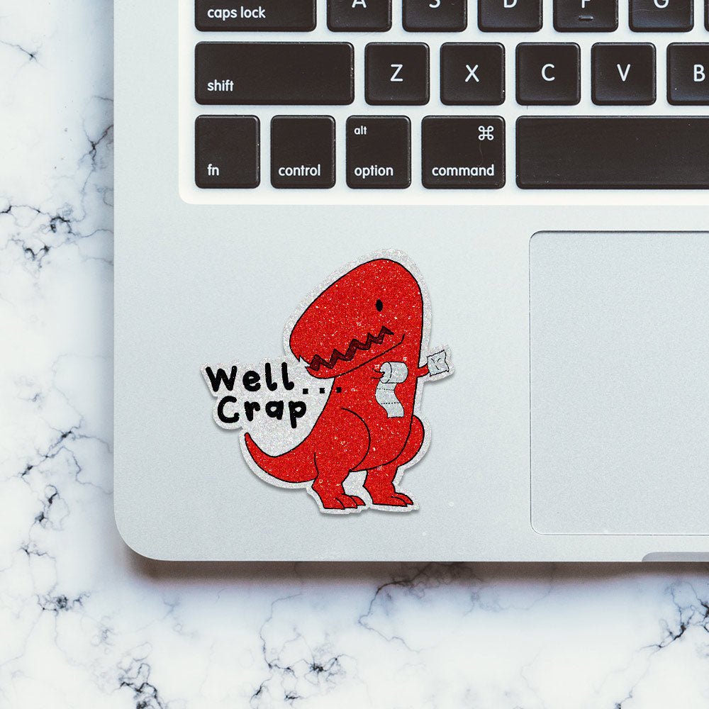 Well Crap Glitter Sticker waterproof vinyl decal for laptop, bike, car & bottle