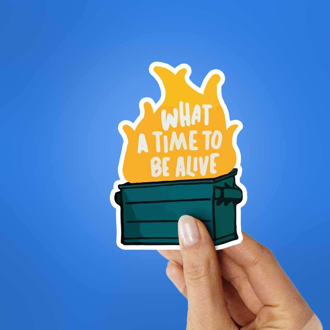 What A Time To Be Alive Sticker waterproof vinyl decal for laptop, bike, car & bottle
