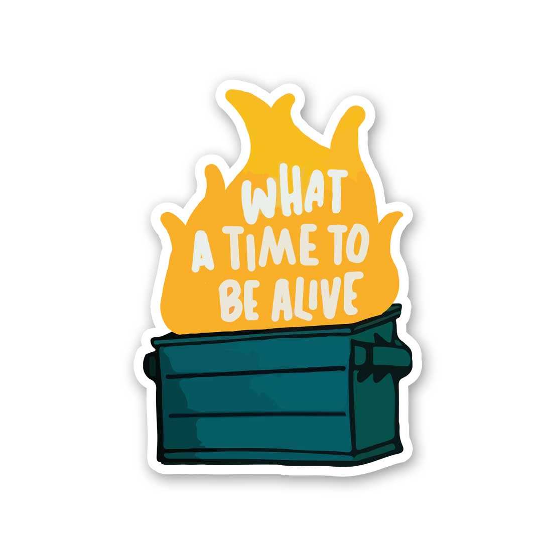 What A Time To Be Alive Sticker - Stickers | STICK IT UP