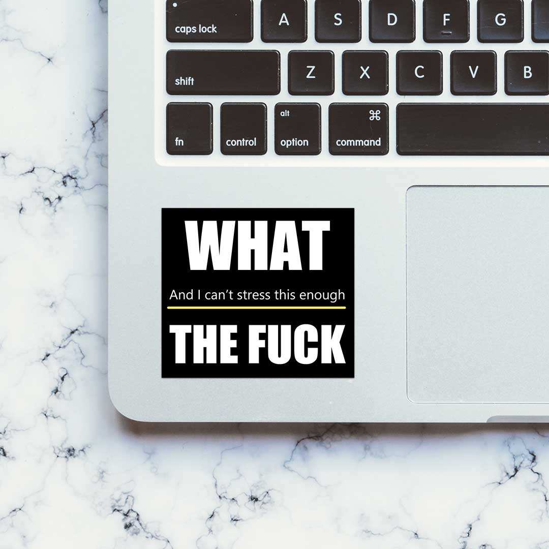 What The Fuck Sticker waterproof vinyl decal for laptop, bike, car & bottle