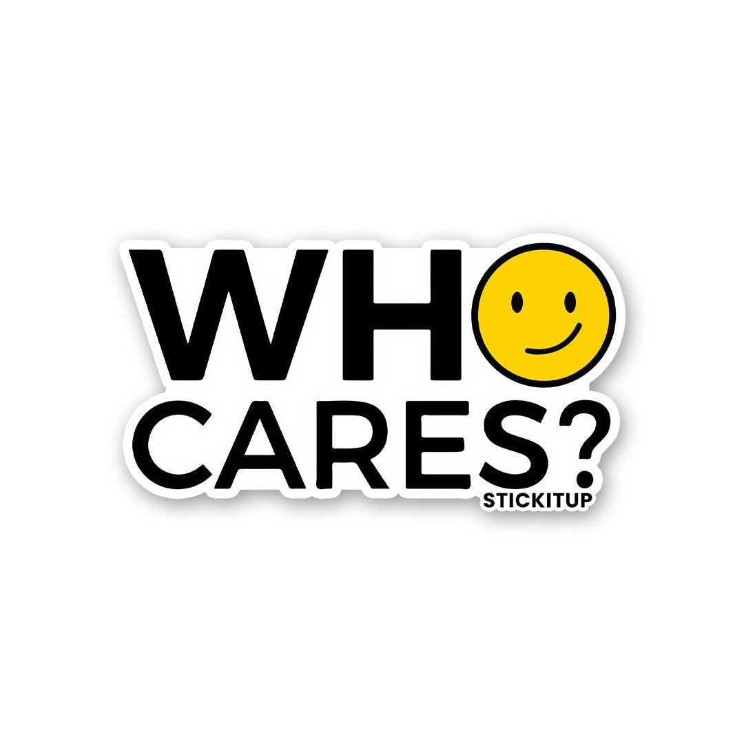 Who Cares Sticker - Stickers | STICK IT UP
