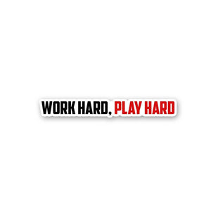 Work Hard, Play Hard Sticker waterproof vinyl decal for laptop, bike, car & bottle