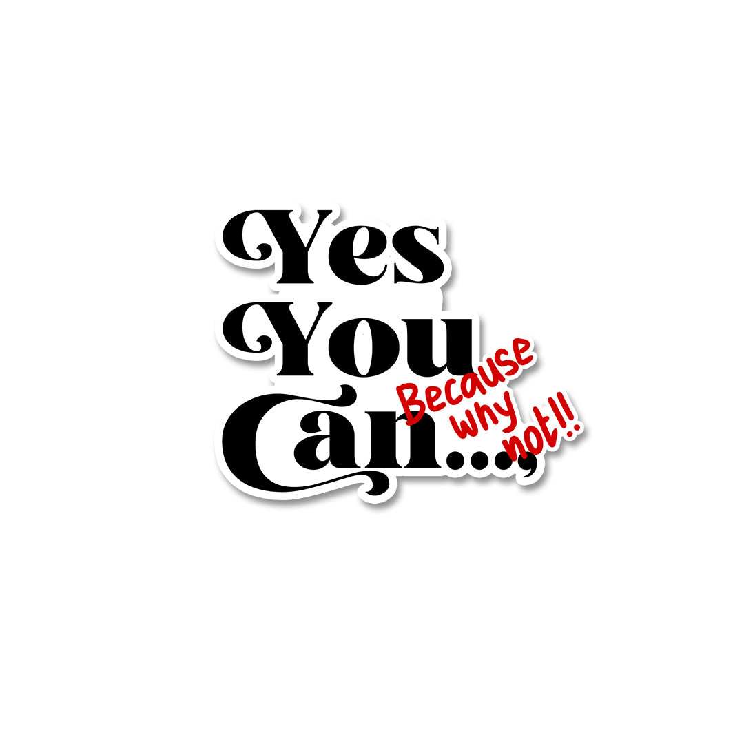 Yes you can Sticker - Stickers | STICK IT UP
