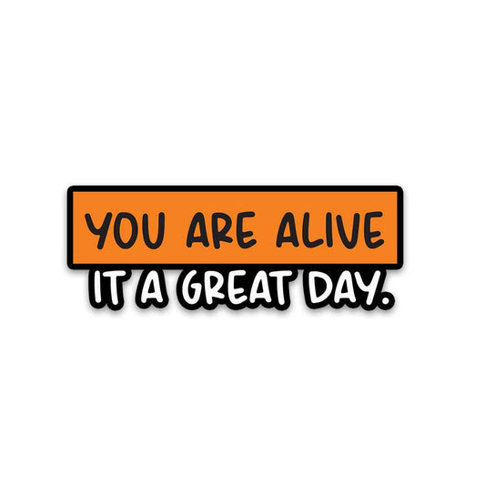 You Are Alive Bumper Sticker - STICK IT UP