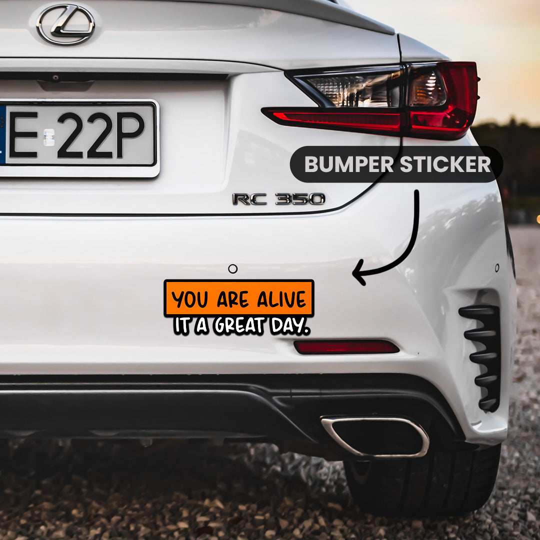 You Are Alive Bumper Sticker waterproof vinyl decal for laptop, bike, car & bottle