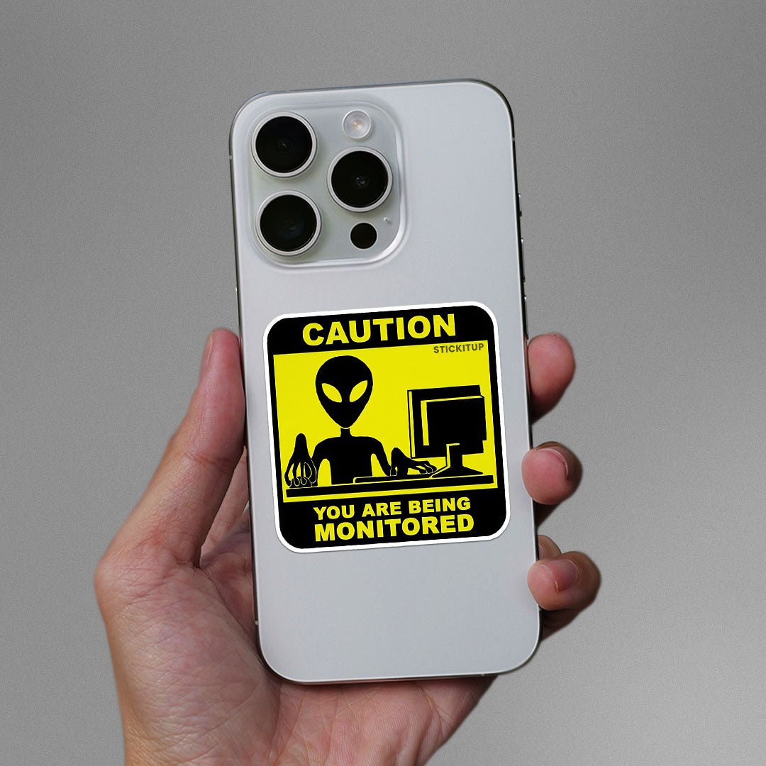 You Are Deing Monitored Sticker - STICK IT UP