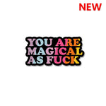 You Are Magical As Fuck Sticker waterproof vinyl decal for laptop, bike, car & bottle