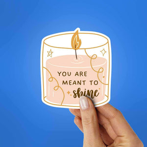 You Are Meant To Shine Sticker waterproof vinyl decal for laptop, bike, car & bottle